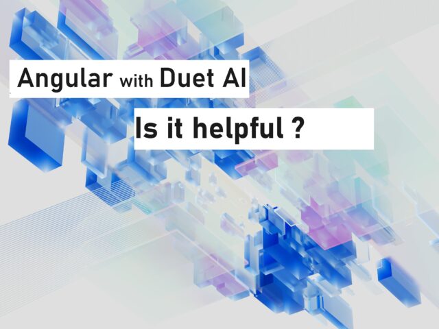 Angular 17 + Duet AI - Test Drive - Help developers to quickly deliver Apps